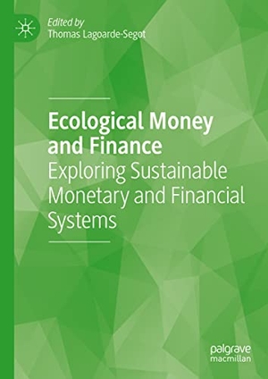 Lagoarde-Segot, Thomas (Hrsg.). Ecological Money and Finance - Exploring Sustainable Monetary and Financial Systems. Springer, 2023.