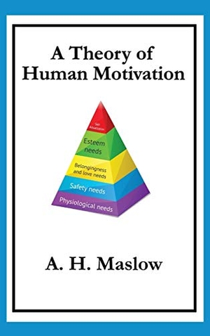 Maslow, Abraham H.. A Theory of Human Motivation. Wilder Publications, 2018.