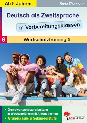 Thormann, Rena. Deutsch als Zweitsprache in Vorbereitungsklassen Band 6 - Wortschatztraining Teil 5. Kohl Verlag, 2016.