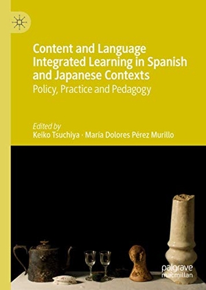 Pérez Murillo, María Dolores / Keiko Tsuchiya (Hrsg.). Content and Language Integrated Learning in Spanish and Japanese Contexts - Policy, Practice and Pedagogy. Springer International Publishing, 2019.