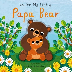 Edwards, Nicola. You're My Little Papa Bear. Little Tiger Press Group, 2026.