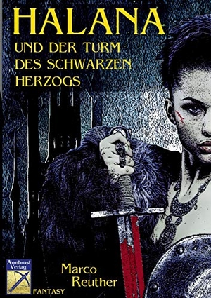 Reuther, Marco. Halana und der Turm des Schwarzen Herzogs. Armbrustverlag, 2016.