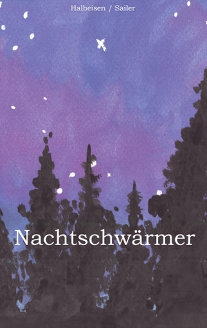 Halbeisen, Iris / Anna Sailer. Nachtschwärmer. Books on Demand, 2020.