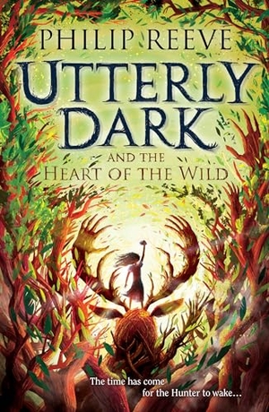 Reeve, Philip. Utterly Dark and the Heart of the Wild. David Fickling Books, 2022.