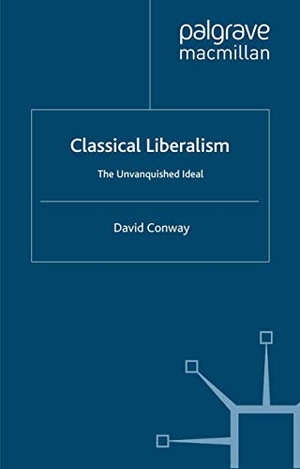 Conway, D.. Classical Liberalism - The Unvanquished Ideal. Palgrave Macmillan UK, 1998.