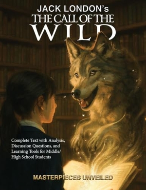 London, Jack / Sherri Woosley. The Call of the Wild - Complete text with Analysis, Discussion, Questions, and Learning Tools for Middle & High School Literature. Arc Manor, LLC DBA: Caezik Books, 2026.