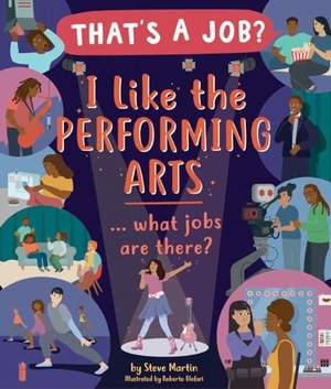 Martin, Steve. I Like the Performing Arts ... What Jobs Are There?. Kane/Miller Book Publishers, 2022.