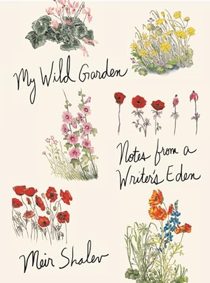 Shalev, Meir. My Wild Garden: Notes from a Writer's Eden. Penguin Random House LLC, 2020.