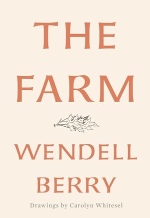 Berry, Wendell. The Farm. Catapult, 2018.