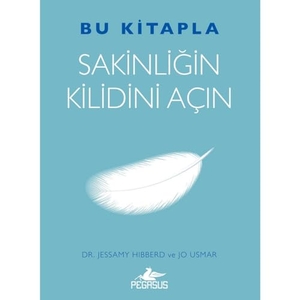 Hibberd, Jessamy / Jo Usmar. Bu Kitapla Sakinligin Kilidini Acin. Pegasus Yayincilik, 2024.