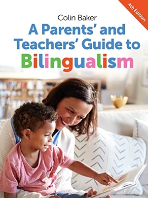 Baker, Colin. A Parents' and Teachers' Guide to Bilingualism. Channel View Publications, 2014.