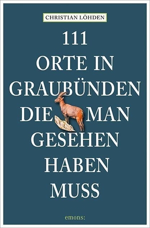 Löhden, Christian. 111 Orte in Graubünden, die man gesehen haben muss. Emons Verlag, 2023.