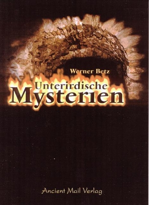 Betz, Werner. Unterirdische Mysterien. Ancient Mail Verlag, 2004.