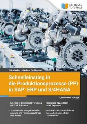 Weber, Björn / Nikolaus Fankhauser. Schnelleinstieg in die Produktionsprozesse (PP) in SAP ERP und S/4HANA. Espresso Tutorials GmbH, 2021.