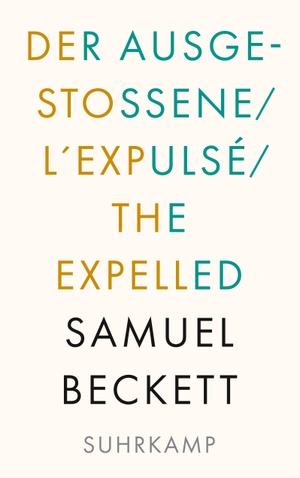 Beckett, Samuel. Der Ausgestoßene. L'Expulsé. The Expelled - Dreisprachige Ausgabe. Suhrkamp Verlag AG, 2022.