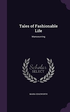 Edgeworth, Maria. Tales of Fashionable Life: Manoeuvring. Touchladybirdlucky Studios, 2016.