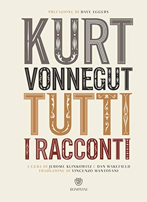 Vonnegut, Kurt. Tutti i racconti. Bompiani, 2019.