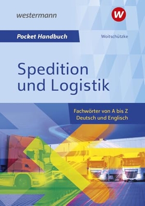 Woitschützke, Claus-Peter. Pocket-Handbuch Spedition und Logistik - Fachwörter von A bis Z - Deutsch und Englisch Lexikon. Westermann Berufl.Bildung, 2024.