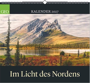 Neumann Verlage GmbH & Co KG (Hrsg.). GEO Im Licht des Nordens 2027 - Wandkalender 50x45 cm mit 12 nordischen Fotografien, deutschem Kalendarium und Spiralbindung. Neumann Verlage GmbH & Co, 2026.