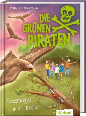 Poßberg, Andrea / Corinna Böckmann. Die Grünen Piraten - Greifvögel in der Falle - Spannender Kinderkrimi ab 9 Jahren. Südpol Verlag GmbH, 2026.