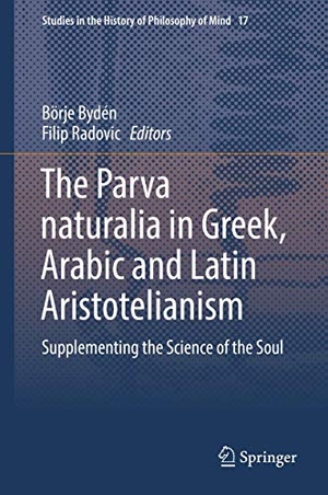 Radovic, Filip / Börje Bydén (Hrsg.). The Parva naturalia in Greek, Arabic and Latin Aristotelianism - Supplementing the Science of the Soul. Springer International Publishing, 2018.