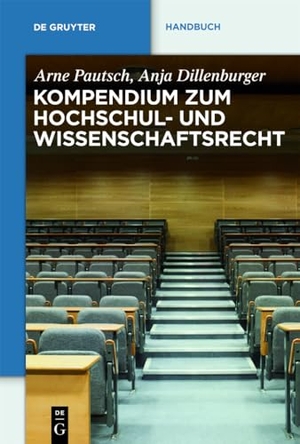 Dillenburger, Anja / Arne Pautsch. Kompendium zum Hochschul- und Wissenschaftsrecht. De Gruyter, 2011.