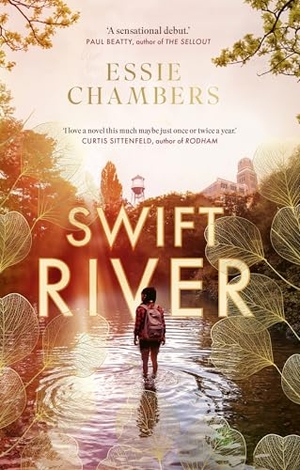 Chambers, Essie. Swift River - 'I loved everything about it' Curtis Sittenfeld. John Murray Press, 2024.