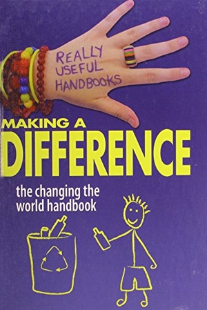 Sayer. Making a Difference: The Changing the World Handbook. Crabtree Publishing Company, 2009.