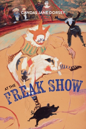 Dorsey, Candas Jane. At the Freak Show. University of Calgary Press, 2026.