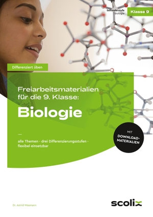 Wasmann, Astrid. Freiarbeitsmaterialien 9. Klasse: Biologie - Alle Themen - drei Differenzierungsstufen - flexibel einsetzbar. scolix, 2022.