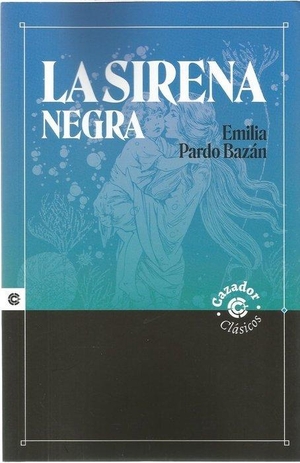 Pardo Bazán, Emilia. La sirena negra. Cazador de Ratas, 2021.