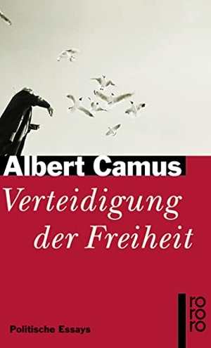 Camus, Albert. Verteidigung der Freiheit - Politische Essays. Rowohlt Taschenbuch, 1997.