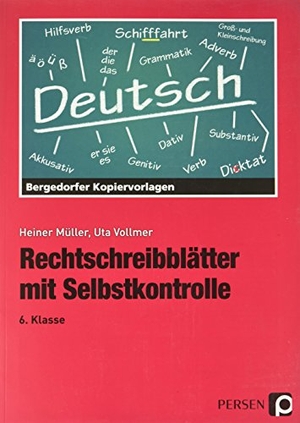 Müller, Heiner / Uta Vollmer. Rechtschreibblätter mit Selbstkontrolle. 6. Schuljahr. Persen Verlag i.d. AAP, 2015.