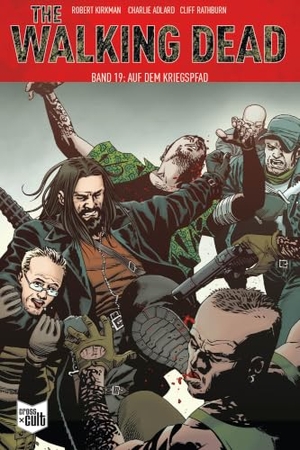 Kirkman, Robert. The Walking Dead Softcover 19 - Auf dem Kriegspfad. Cross Cult, 2020.