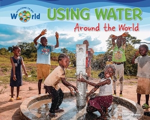 Lawrence, Ellen. Using Water Around the World. Ruby Tuesday Books, 2025.