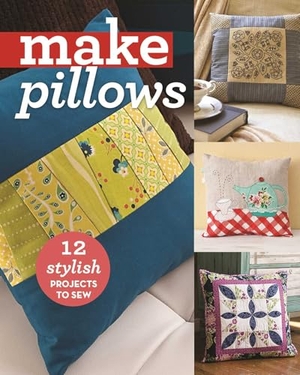 Publishing. Make Pillows - 12 Stylish Projects to Sew. C&T Publishing, 2016.