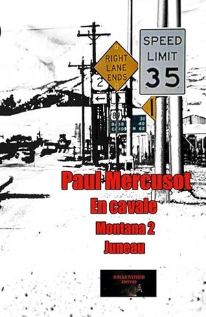 Paul Mercusot. En cavale - Montana 2 Juneau. Polar Passion, 2025.