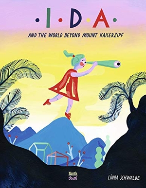 Schwalbe, Linda. Ida and the World Beyond Mount Kaiserzipf. Northsouth Books, 2020.