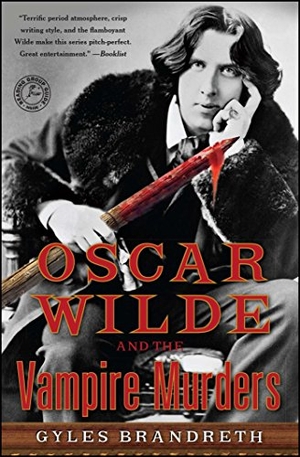 Brandreth, Gyles. Oscar Wilde and the Vampire Murders - A Mystery. Gallery Books, 2011.