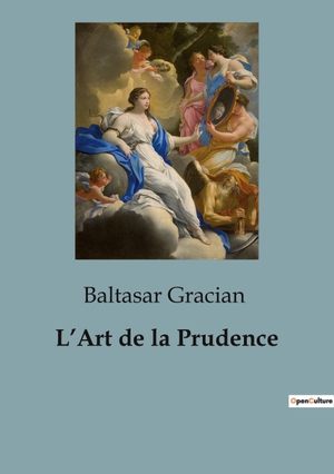 Gracian, Baltasar. L'Art de la Prudence. SHS Éditions, 2023.