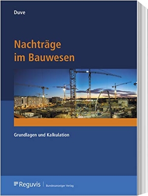 Duve, Helmuth. Nachträge im Bauwesen - Grundlagen und Kalkulation. Reguvis Fachmedien GmbH, 2019.