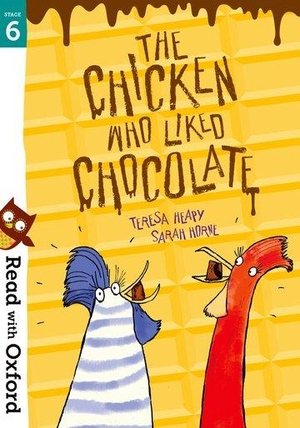 Heapy, Teresa. Read with Oxford: Stage 6: The Chicken Who Liked Chocolate. Oxford University Press, 2019.
