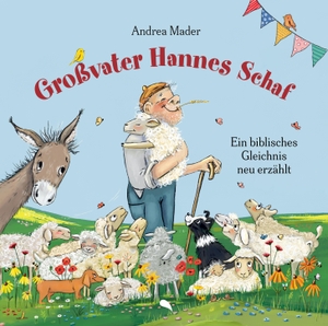 Mader, Andrea. Großvater Hannes Schaf - Ein biblisches Gleichnis neu erzählt | Band 2 der "Gleichnis-Kids"-Reihe | #OhneKI. fontis, 2026.