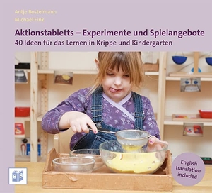 Bostelmann, Antje / Michael Fink. Aktionstabletts - Experimente und Spielangebote - 40 Ideen für das Lernen in Krippe und Kindergarten. Bananenblau, 2015.