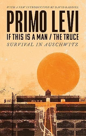 Levi, Primo. If This Is A Man/The Truce (50th Anniversary Edition): Surviving Auschwitz. Little, Brown Book Group, 2023.