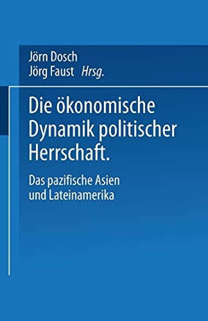 Faust, Jörg / Jörn Dosch (Hrsg.). Die ökonomische Dynamik politischer Herrschaft - Das pazifische Asien und Lateinamerika. VS Verlag für Sozialwissenschaften, 2000.