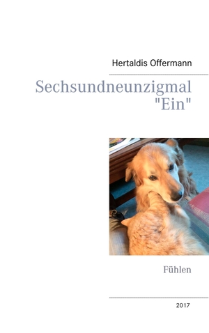 Offermann, Hertaldis. Sechsundneunzigmal "Ein" - Fühlen. Books on Demand, 2017.