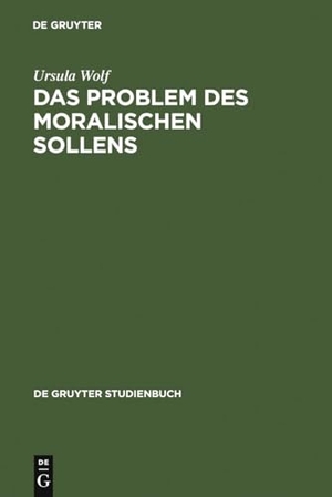 Wolf, Ursula. Das Problem des moralischen Sollens. De Gruyter, 1984.
