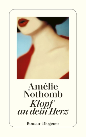 Nothomb, Amélie. Klopf an dein Herz. Diogenes Verlag AG, 2021.