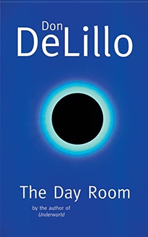 DeLillo, Don. The Day Room. Picador, 1999.
